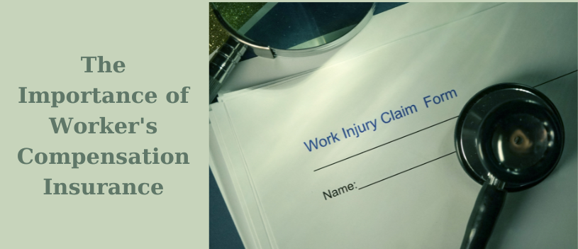 The Importance of Worker’s Compensation Insurance