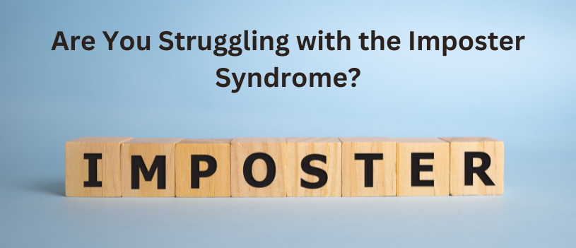 Are You Struggling with the Imposter Syndrome?