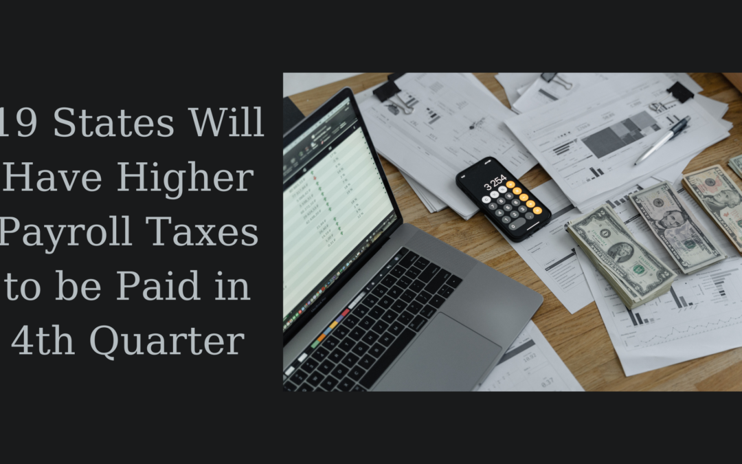 19 States Will Have Higher Payroll Taxes to be Paid in 4th Quarter