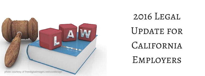 2016 Legal Update for California Employers