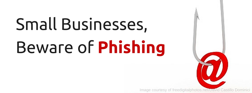 Small Businesses, Beware of Phishing