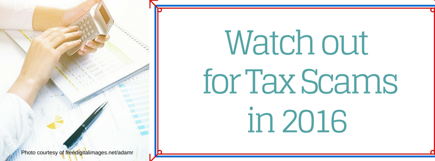 Watch Out for Tax Scams in 2016