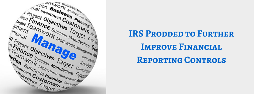 IRS Prodded to Further Improve Financial Reporting Controls