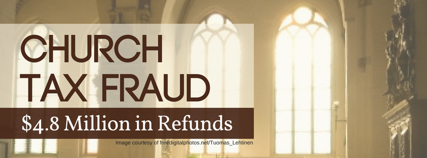 Church Tax Fraud Embezzles $4.8 Million in Refunds