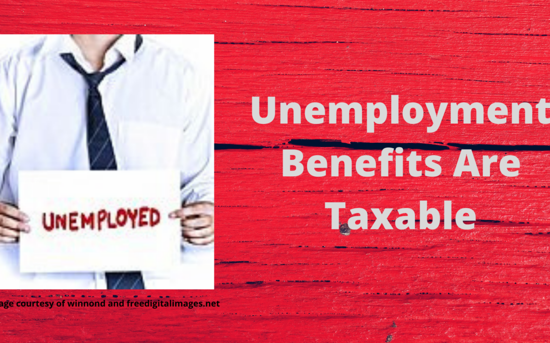 Unemployment Benefits Are Taxable Affordable Bookkeeping Payroll