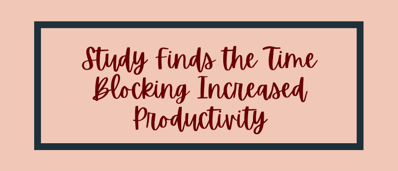 Study Finds the Time Blocking Increased Productivity