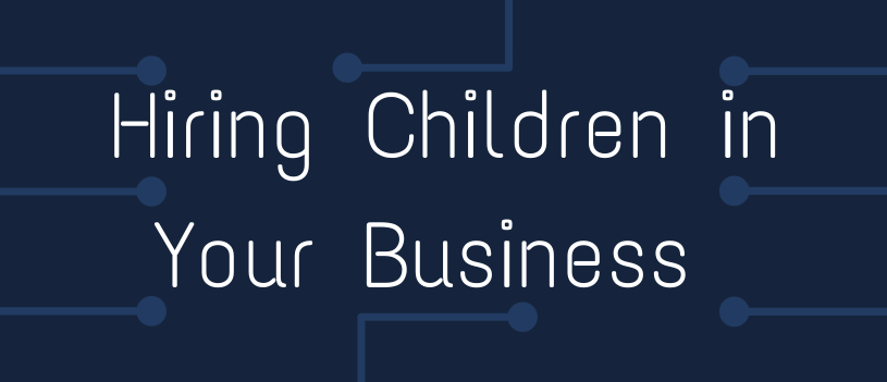 Hiring Children in Your Business