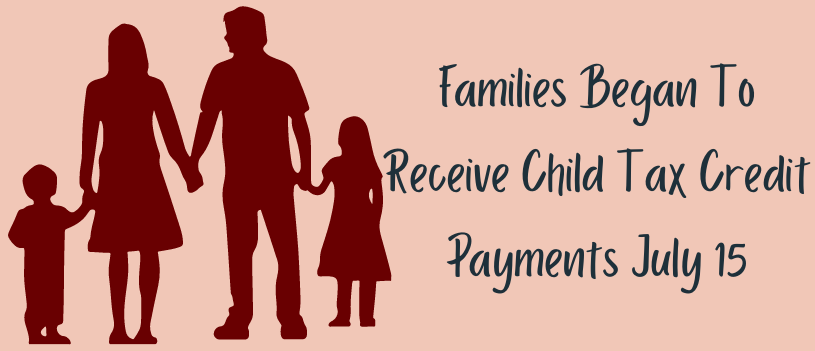 Families Began To Receive Child Tax Credit Payments July 15 