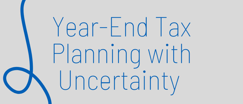 Year-End Tax Planning with Uncertainty