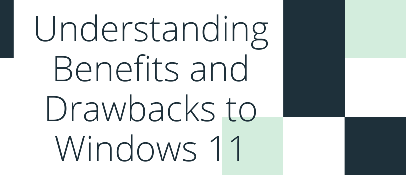 Understanding Benefits and Drawbacks to Windows 11
