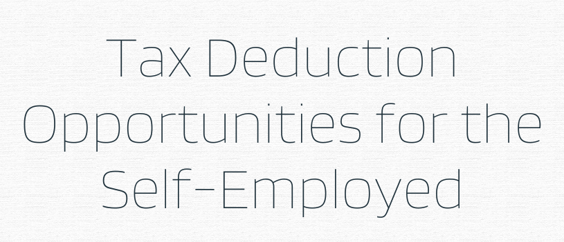 Tax Deduction Opportunities for the Self-Employed