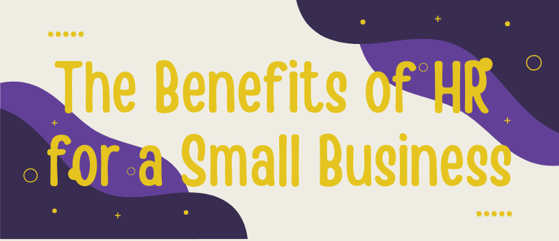 The Benefits of HR for a Small Business