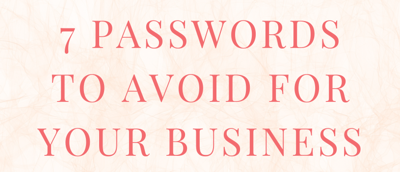 7 Passwords to Avoid for Your Business