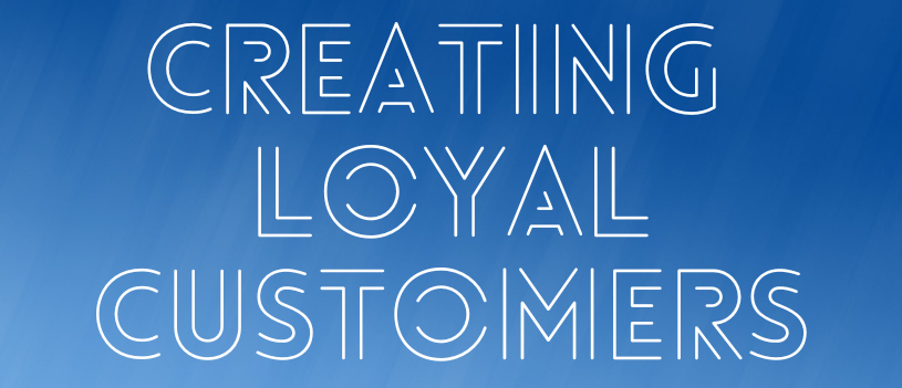 Creating Loyal Customers