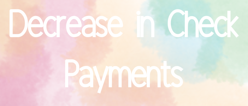 Decrease in Check Payments