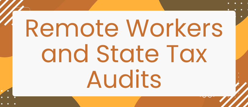 Remote Workers and State Tax Audits