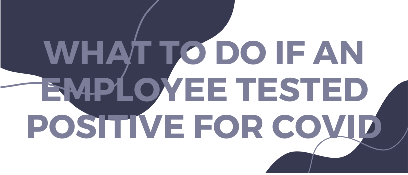 What to Do if an Employee Tested Positive for COVID