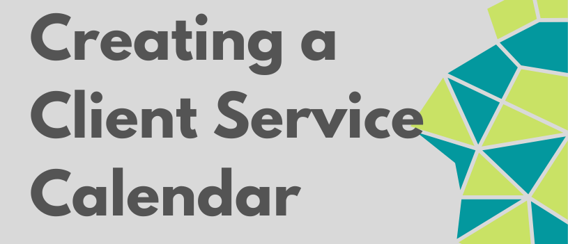 Creating a Client Service Calendar
