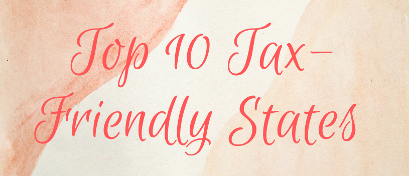 Top 10 Tax-Friendly States