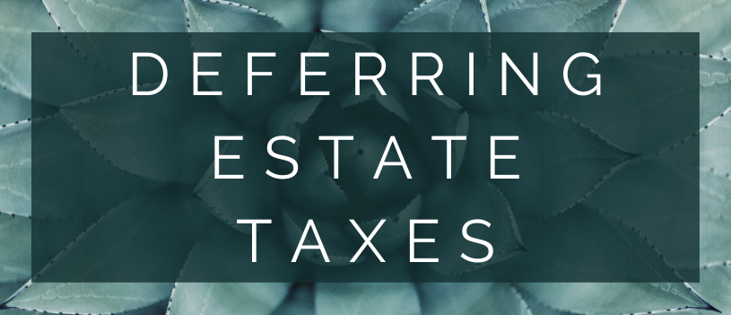 Deferring Estate Taxes