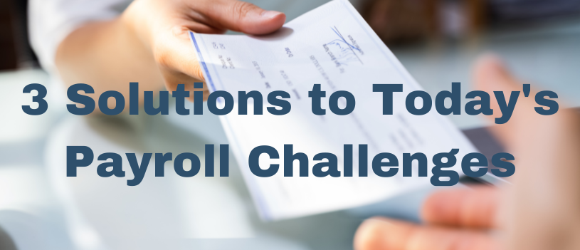 3 Solutions to Todays Payroll Challenges