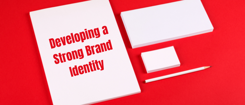 Developing a Strong Brand Identity