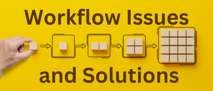 Workflow Issues and Solutions