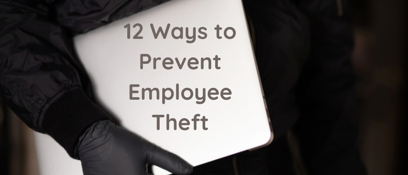 12 Ways to Prevent Employee Theft