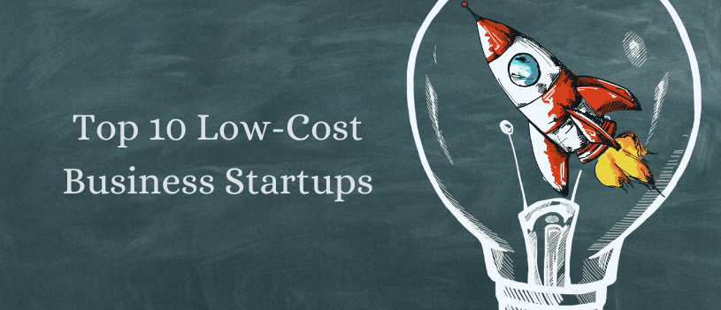 Top 10 Low-Cost Business Startups