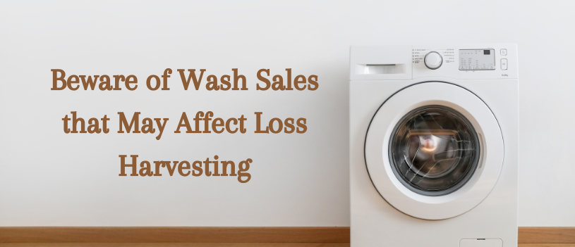 Beware of Wash Sales that May Affect Loss Harvesting