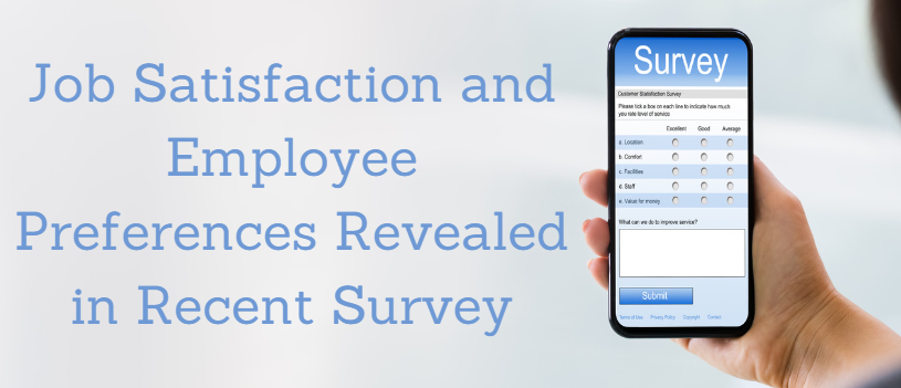 Job Satisfaction and Employee Preferences Revealed in Recent Survey