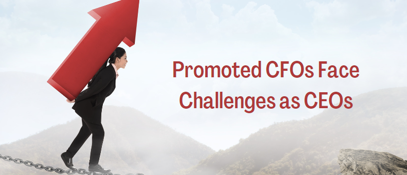 Promoted CFOs Face Challenges as CEOs