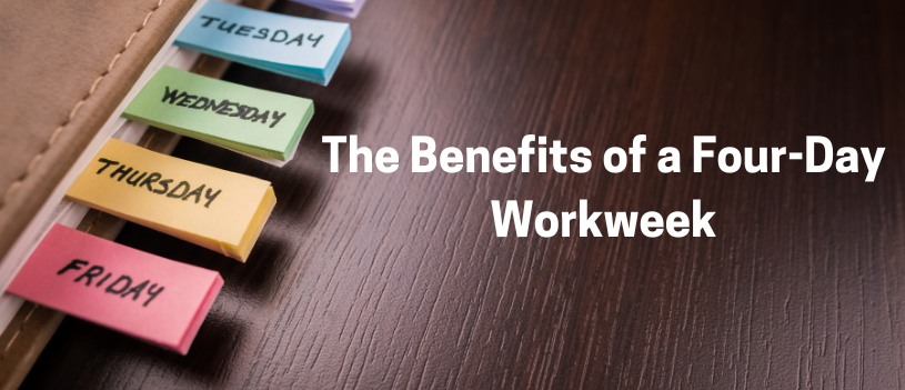 The Benefits of a Four-Day Workweek