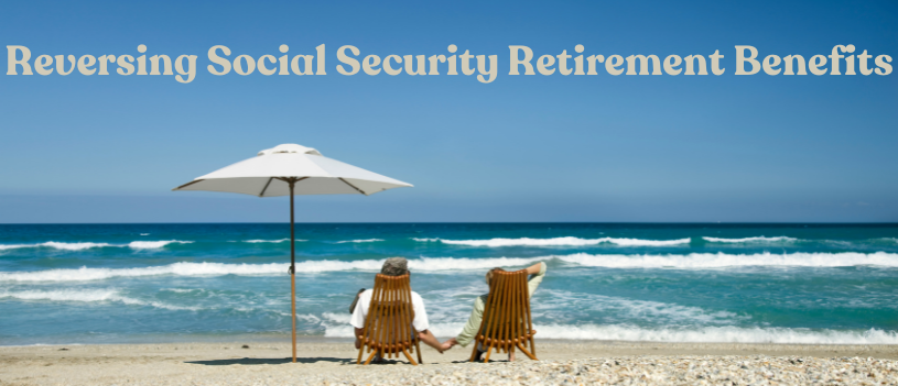 Reversing Social Security Retirement Benefits