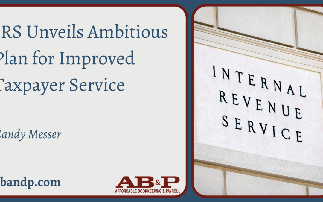 IRS Unveils Ambitious Plan for Improved Taxpayer Service