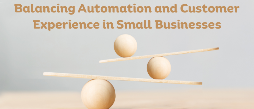 Balancing Automation and Customer Experience in Small Businesses