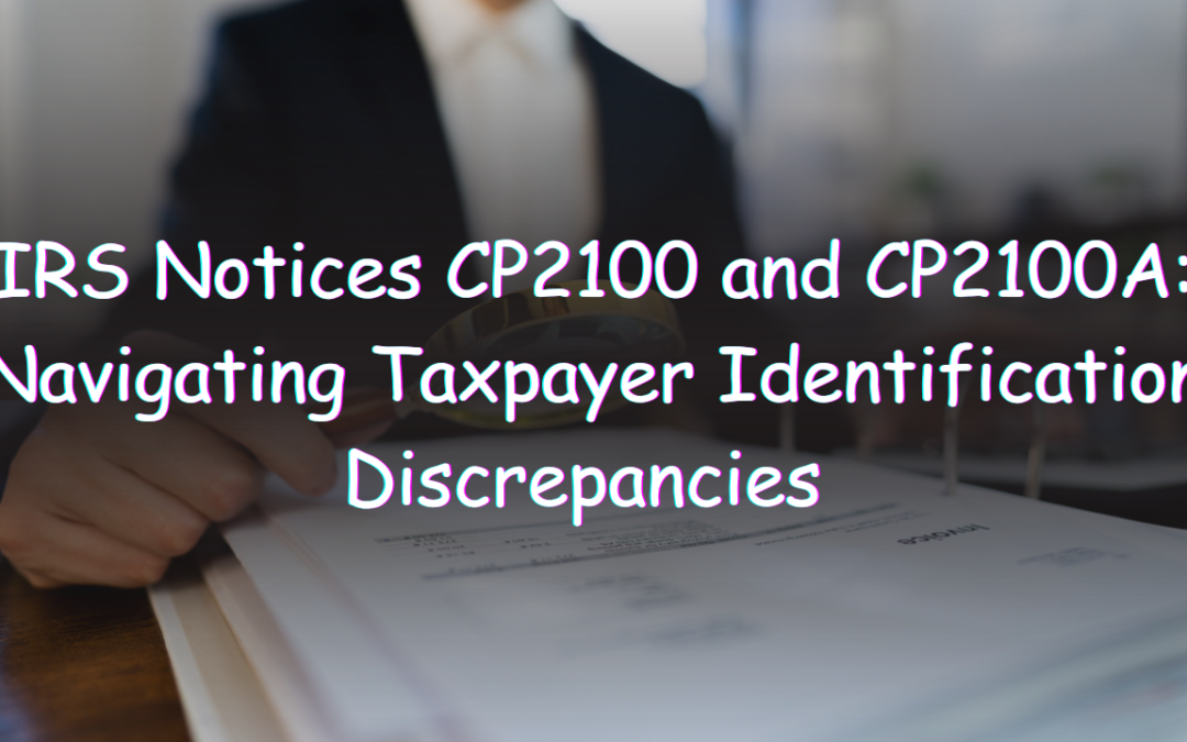 IRS Notices CP2100 And CP2100A: Navigating Taxpayer Identification ...