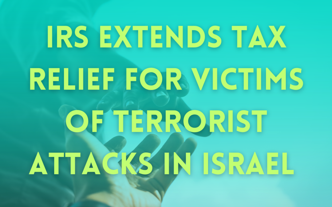 IRS Extends Tax Relief for Victims of Terrorist Attacks in Israel