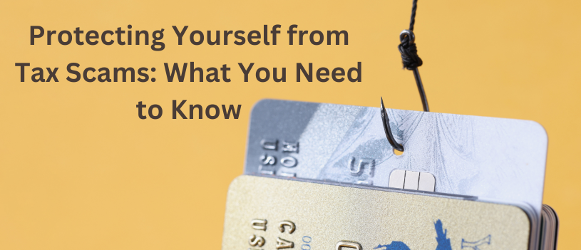 Protecting Yourself from Tax Scams: What You Need to Know