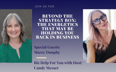 Beyond the Strategy Box: The Energetics that May be Holding You Back in Business with Marcy Dunphy