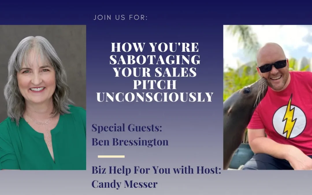 How You’re Sabotaging Your Sales Pitch Unconsciously with Ben Bressington