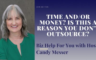 Time and/or Money? Is This a Reason You Do Not Outsource? with Candy Messer