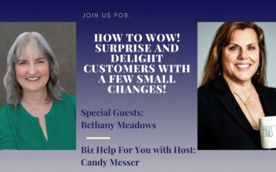 How to WOW! Surprise and Delight Customers With A Few Small Changes! with Bethany Meadows