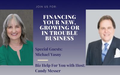 Financing Your New, Growing or In Trouble Business with Michael Yasny