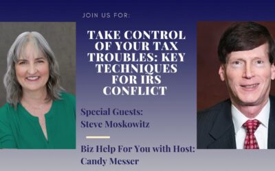 Take Control of Your Tax Troubles: Key Techniques for IRS Conflict with Steve Moskowitz