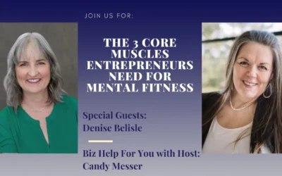 The 3 Core Muscles Entrepreneurs Need for Mental Fitness with Denise Belisle