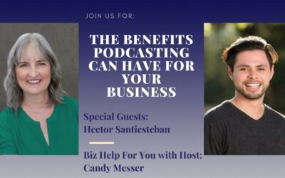 The Benefits Podcasting Can Have For Your Business with Hector Santiesteban