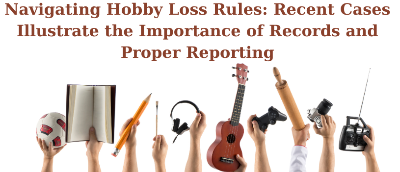 Navigating Hobby Loss Rules: Recent Cases Illustrate the Importance of Records and Proper Reporting