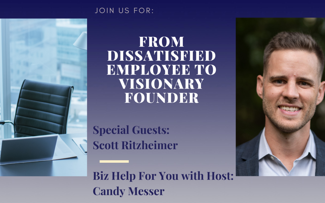 From Dissatisfied Employee to Visionary Founder with Scott Ritzheimer
