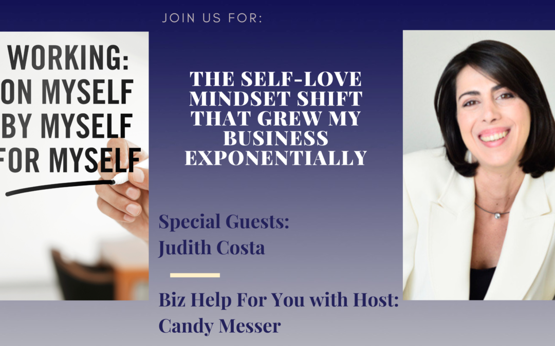 The Self-Love Mindset Shift That Grew My Business Exponentially with Judith Costa